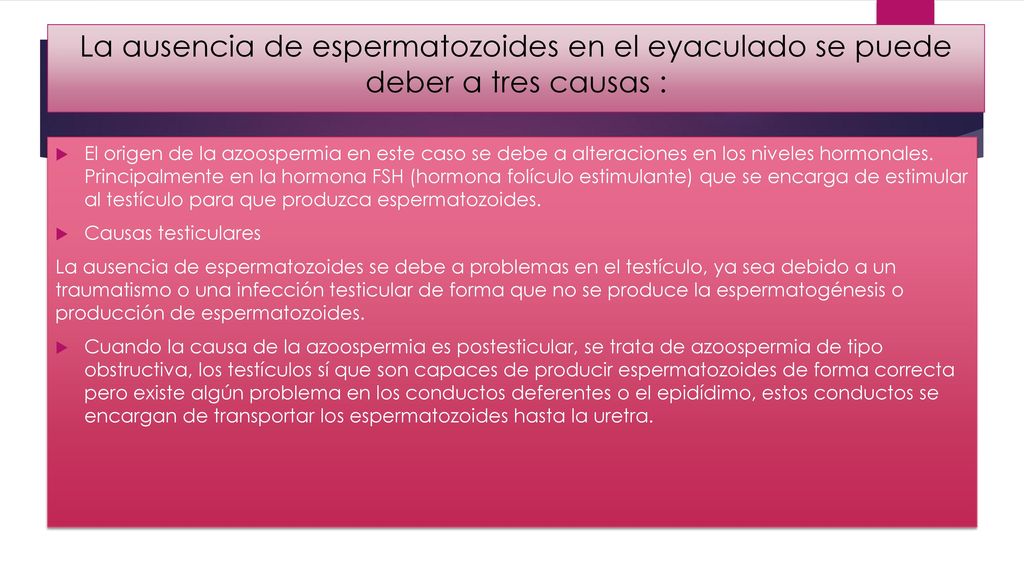 La ausencia de espermatozoides en el eyaculado se puede deber a tres causas :