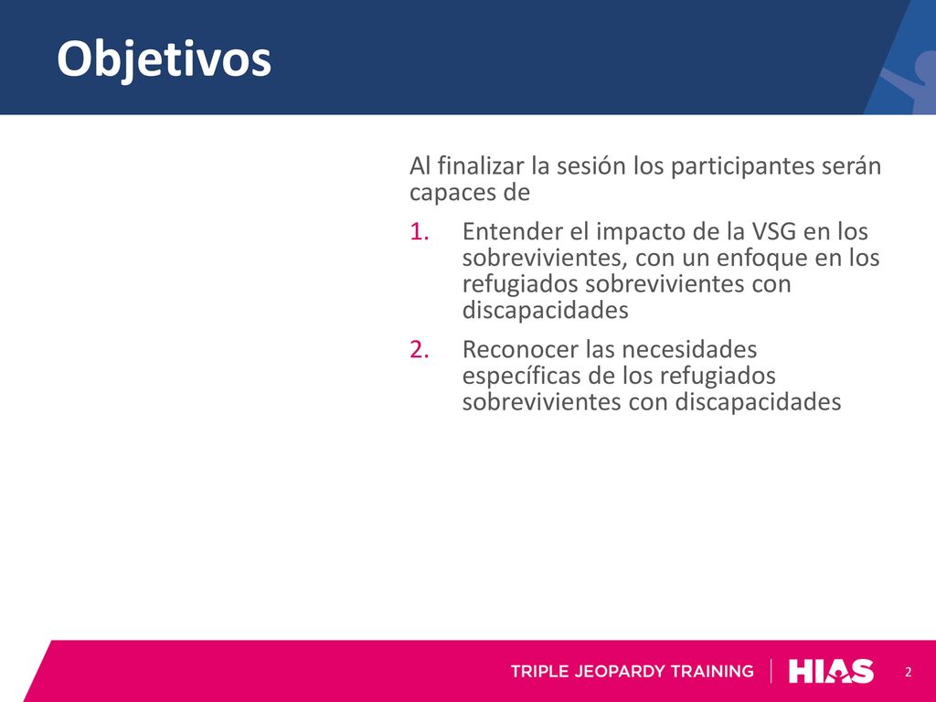 Objetivos Al finalizar la sesión los participantes serán capaces de