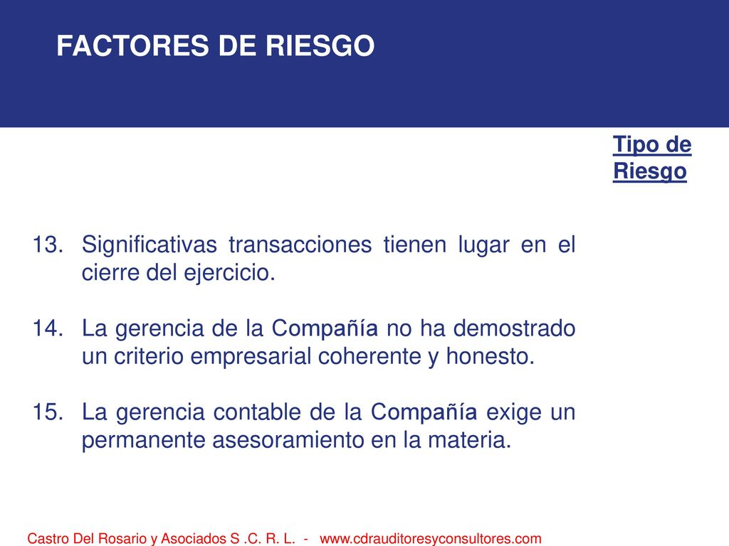 FACTORES DE RIESGO Tipo de. Riesgo. 13. Significativas transacciones tienen lugar en el cierre del ejercicio.