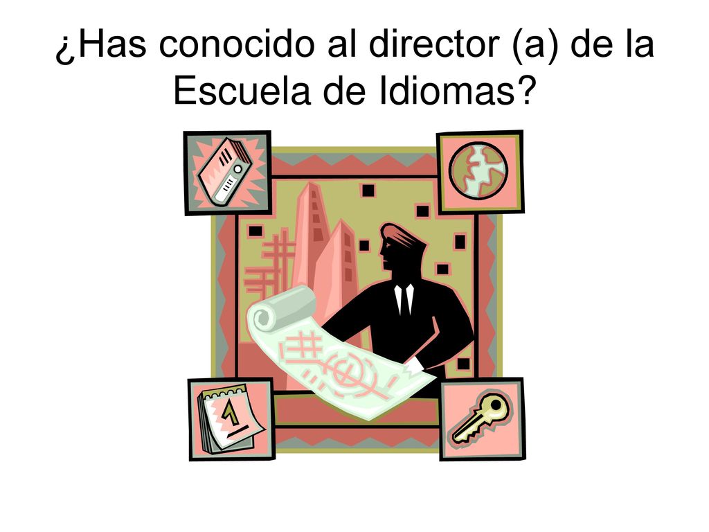 ¿Has conocido al director (a) de la Escuela de Idiomas