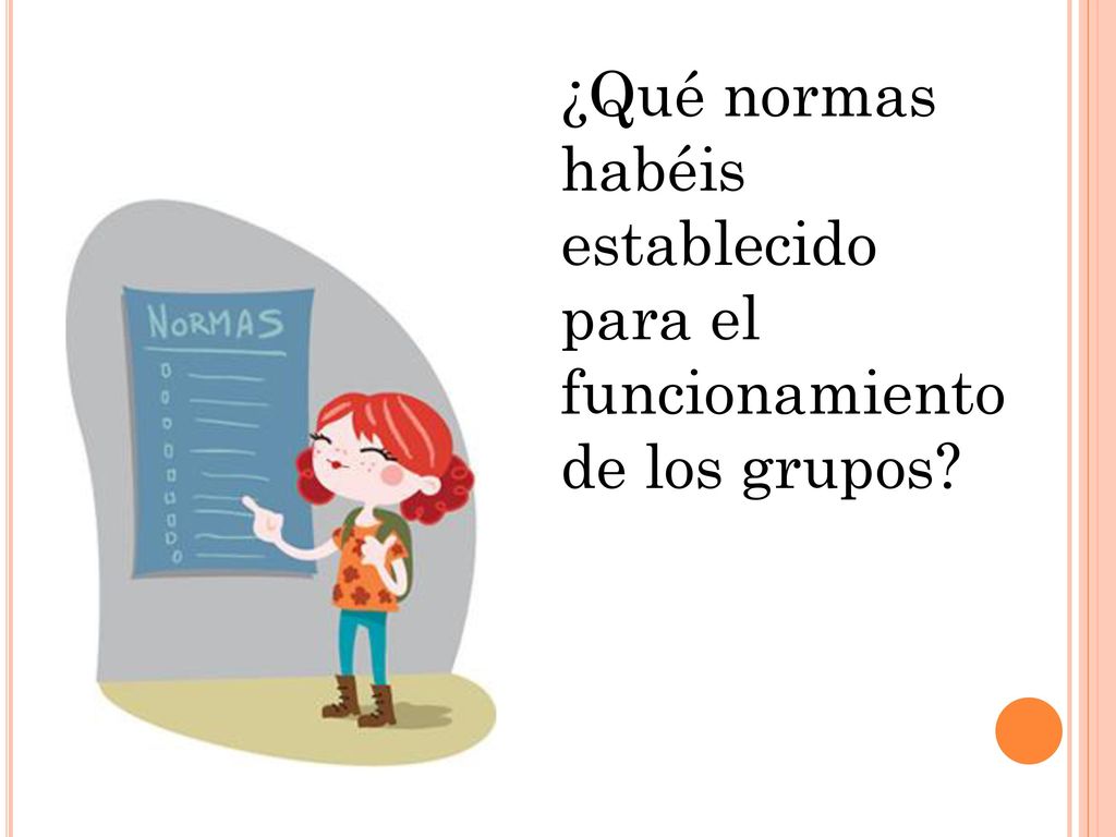 ¿Qué normas habéis establecido para el funcionamiento de los grupos