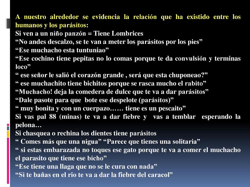A nuestro alrededor se evidencia la relación que ha existido entre los humanos y los parásitos: