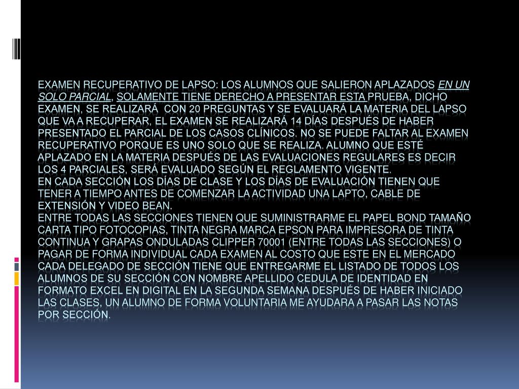 EXAMEN RECUPERATIVO DE LAPSO: LOS ALUMNOS QUE SALIERON APLAZADOS EN UN SOLO PARCIAL, SOLAMENTE TIENE DERECHO A PRESENTAR ESTA PRUEBA, dicho examen, se realizará con 20 preguntas y se evaluará la materia del lapso que va a recuperar, el examen se realizará 14 días después de haber presentado el parcial de los casos clínicos.