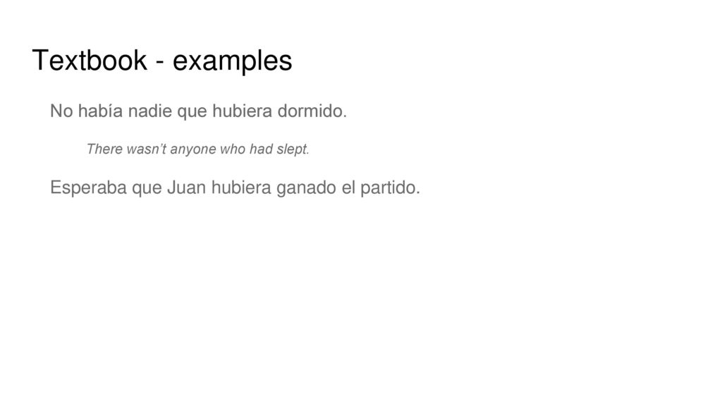 Textbook - examples No había nadie que hubiera dormido.