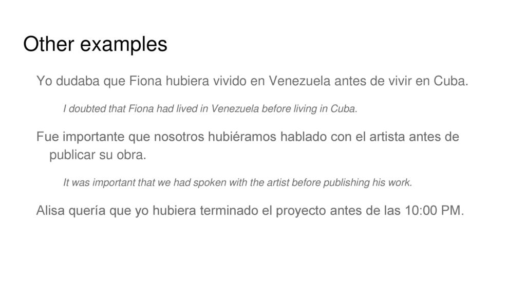 Other examples Yo dudaba que Fiona hubiera vivido en Venezuela antes de vivir en Cuba.