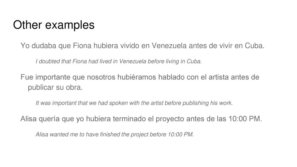 Other examples Yo dudaba que Fiona hubiera vivido en Venezuela antes de vivir en Cuba.