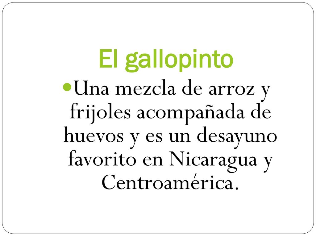 El gallopinto Una mezcla de arroz y frijoles acompañada de huevos y es un desayuno favorito en Nicaragua y Centroamérica.
