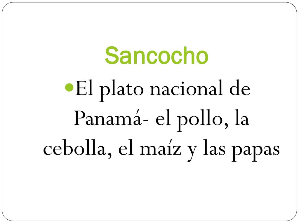 El plato nacional de Panamá- el pollo, la cebolla, el maíz y las papas