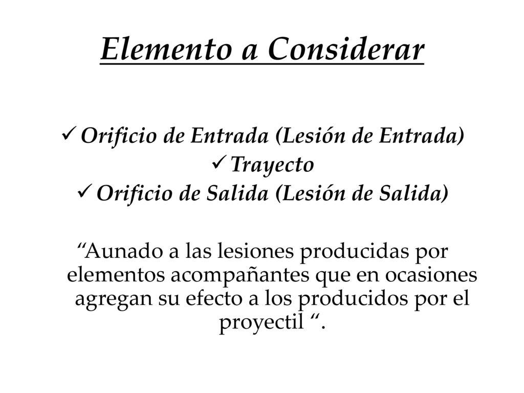 Elemento a Considerar Orificio de Entrada (Lesión de Entrada) Trayecto