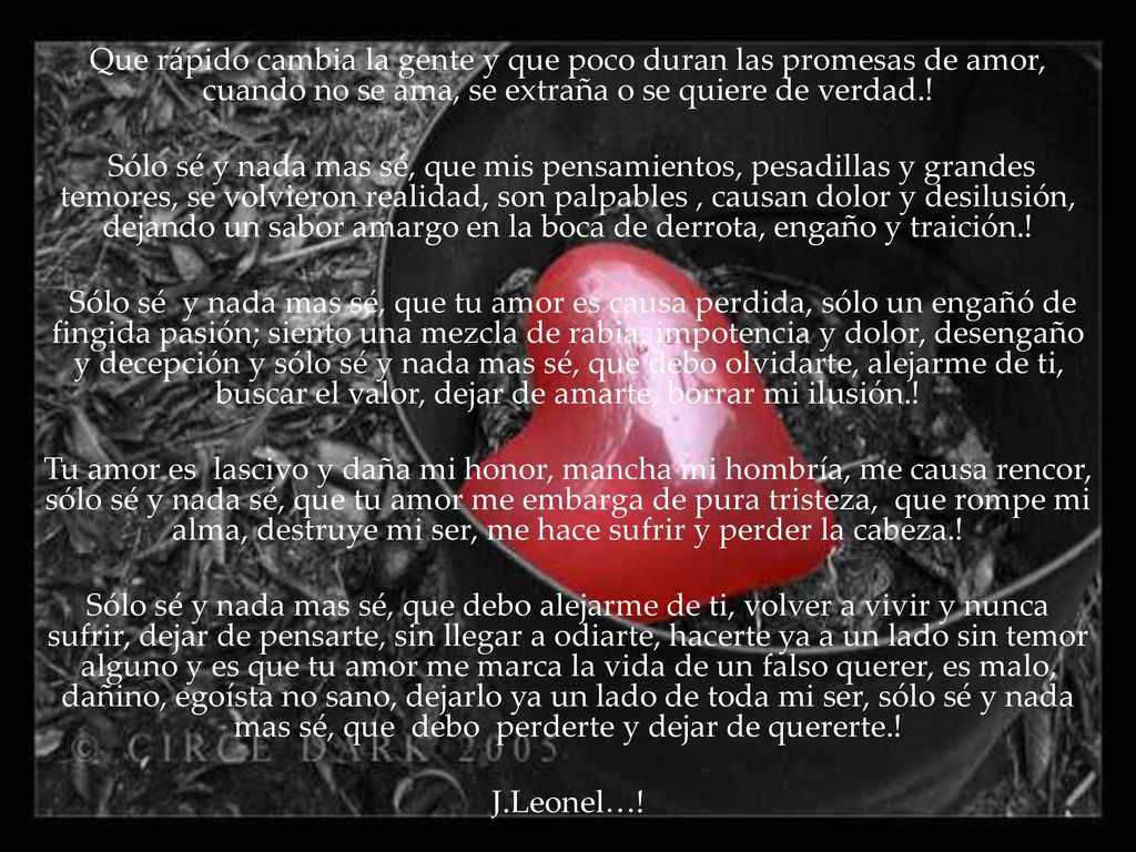 Que rápido cambia la gente y que poco duran las promesas de amor, cuando no se ama, se extraña o se quiere de verdad.!