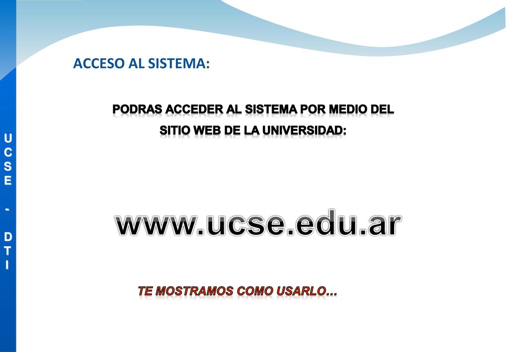 PODRAS ACCEDER AL SISTEMA POR MEDIO DEL SITIO WEB DE LA UNIVERSIDAD: