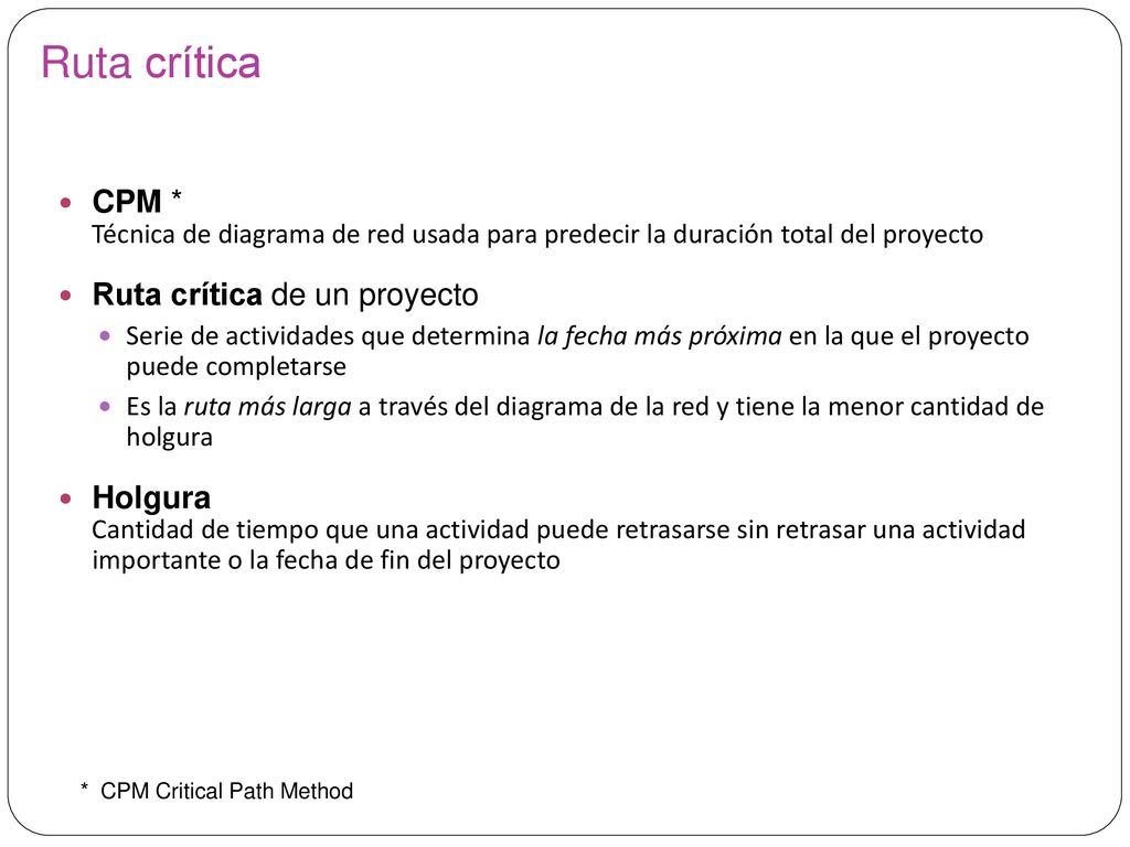 Ruta crítica CPM * Ruta crítica de un proyecto Holgura