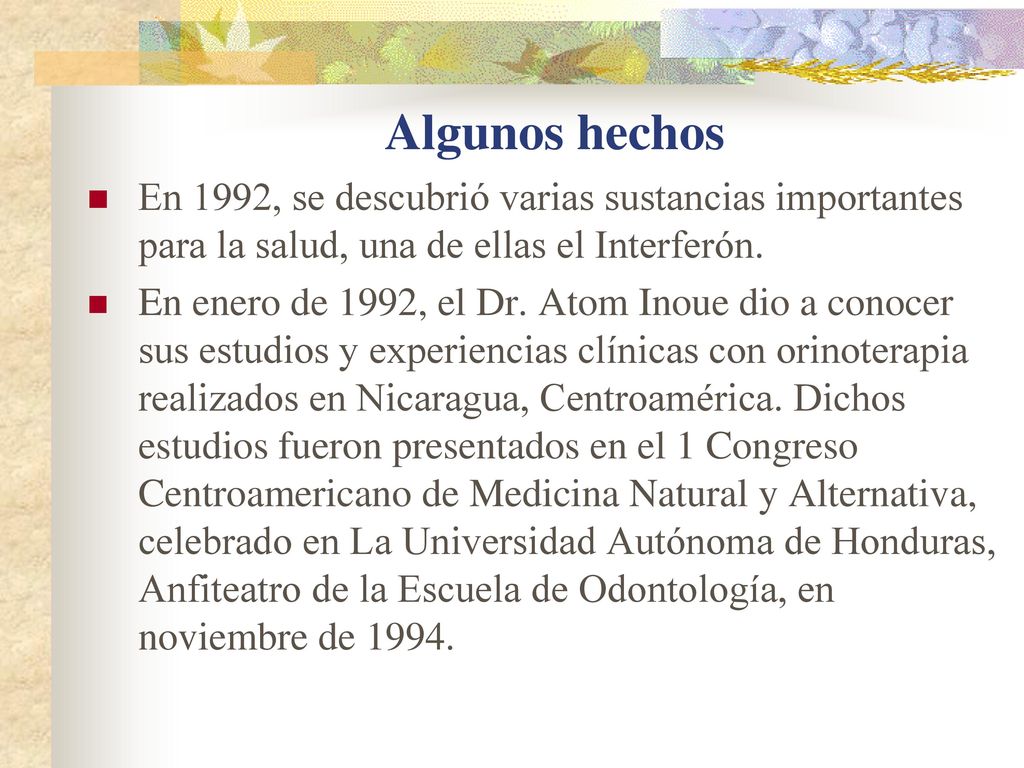 Algunos hechos En 1992, se descubrió varias sustancias importantes para la salud, una de ellas el Interferón.