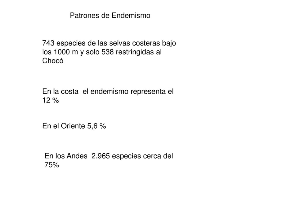 Patrones de Endemismo 743 especies de las selvas costeras bajo los 1000 m y solo 538 restringidas al Chocó.