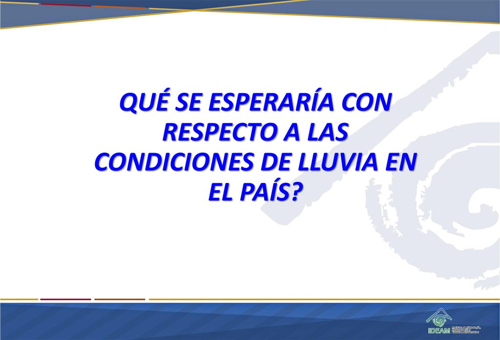 QUÉ SE ESPERARÍA CON RESPECTO A LAS CONDICIONES DE LLUVIA EN EL PAÍS