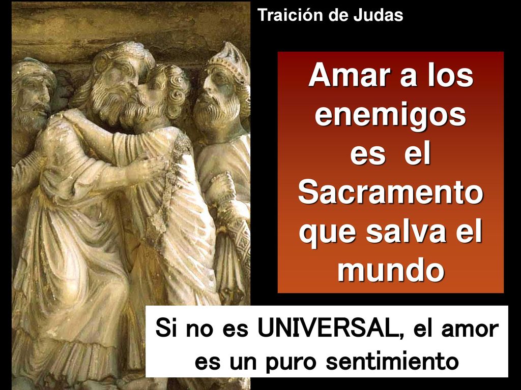 Amar a los enemigos es el Sacramento que salva el mundo