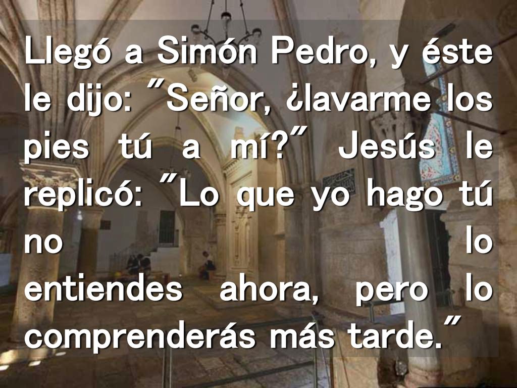 Llegó a Simón Pedro, y éste le dijo: Señor, ¿lavarme los pies tú a mí
