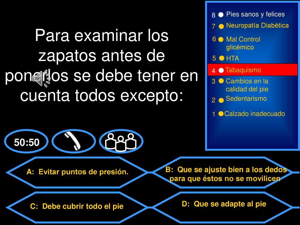 8 Pies sanos y felices. 7. Neuropatía Diabética. Para examinar los zapatos antes de ponerlos se debe tener en cuenta todos excepto: