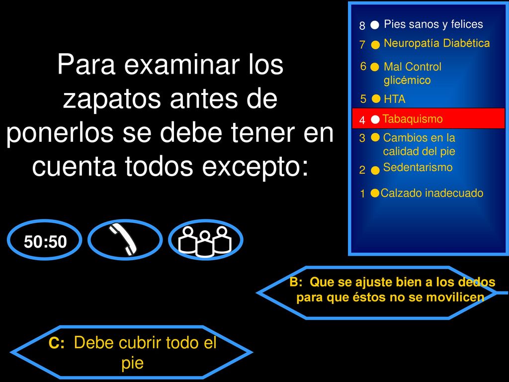 B: Que se ajuste bien a los dedos para que éstos no se movilicen