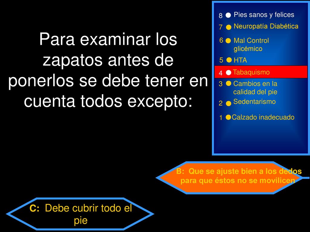 B: Que se ajuste bien a los dedos para que éstos no se movilicen