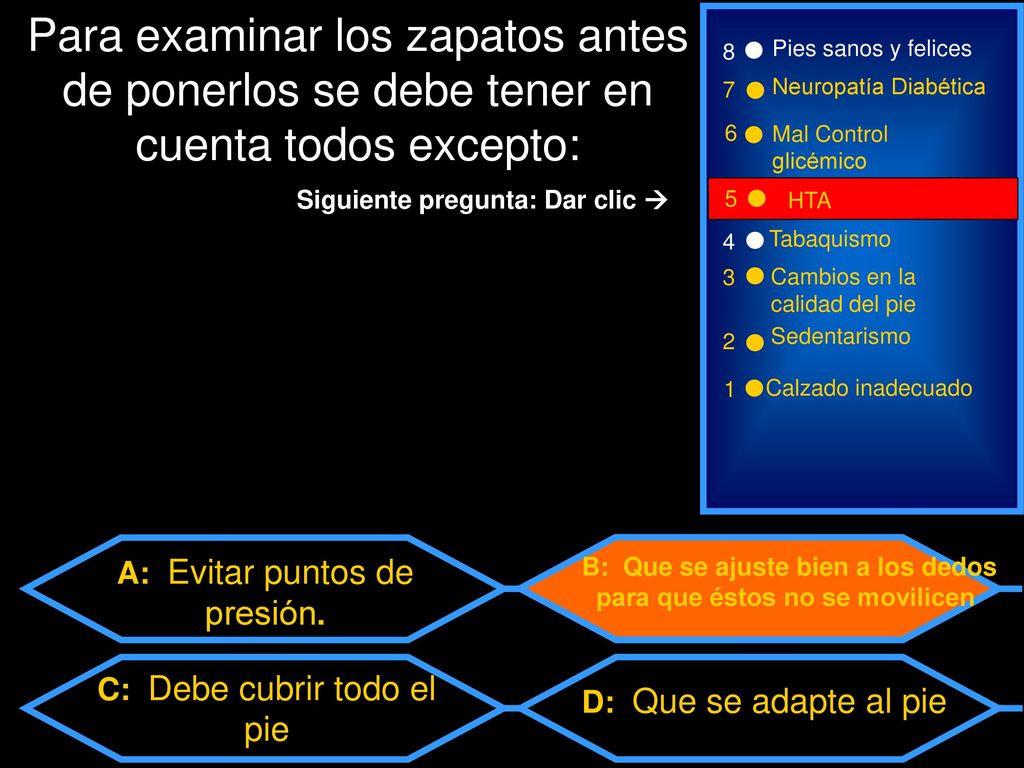 B: Que se ajuste bien a los dedos para que éstos no se movilicen