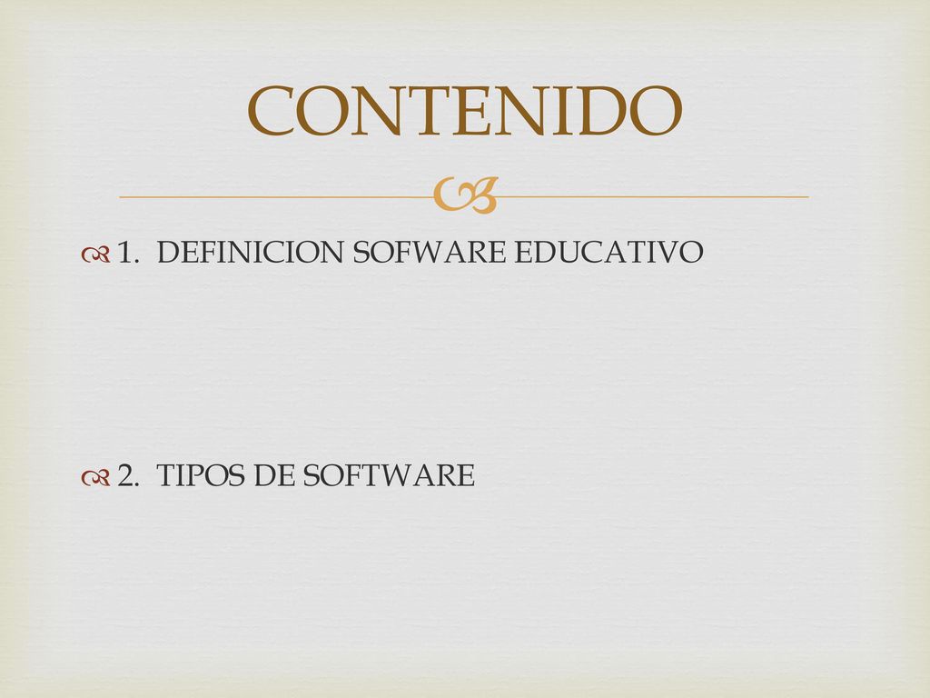 CONTENIDO 1. DEFINICION SOFWARE EDUCATIVO 2. TIPOS DE SOFTWARE