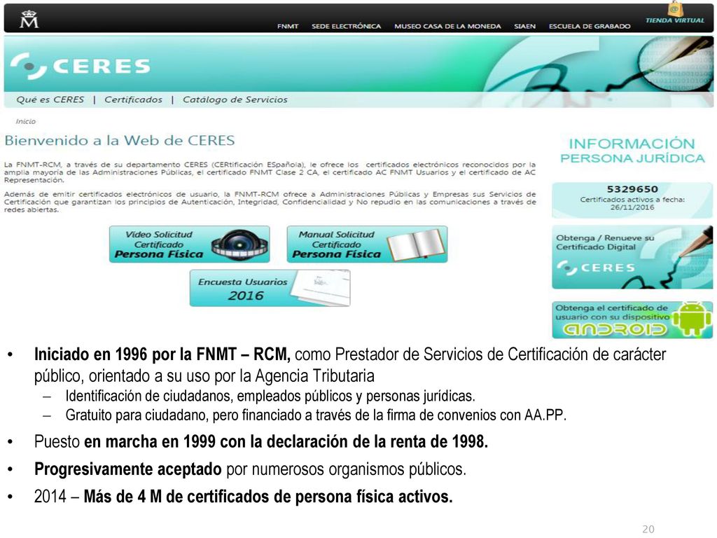 Puesto en marcha en 1999 con la declaración de la renta de