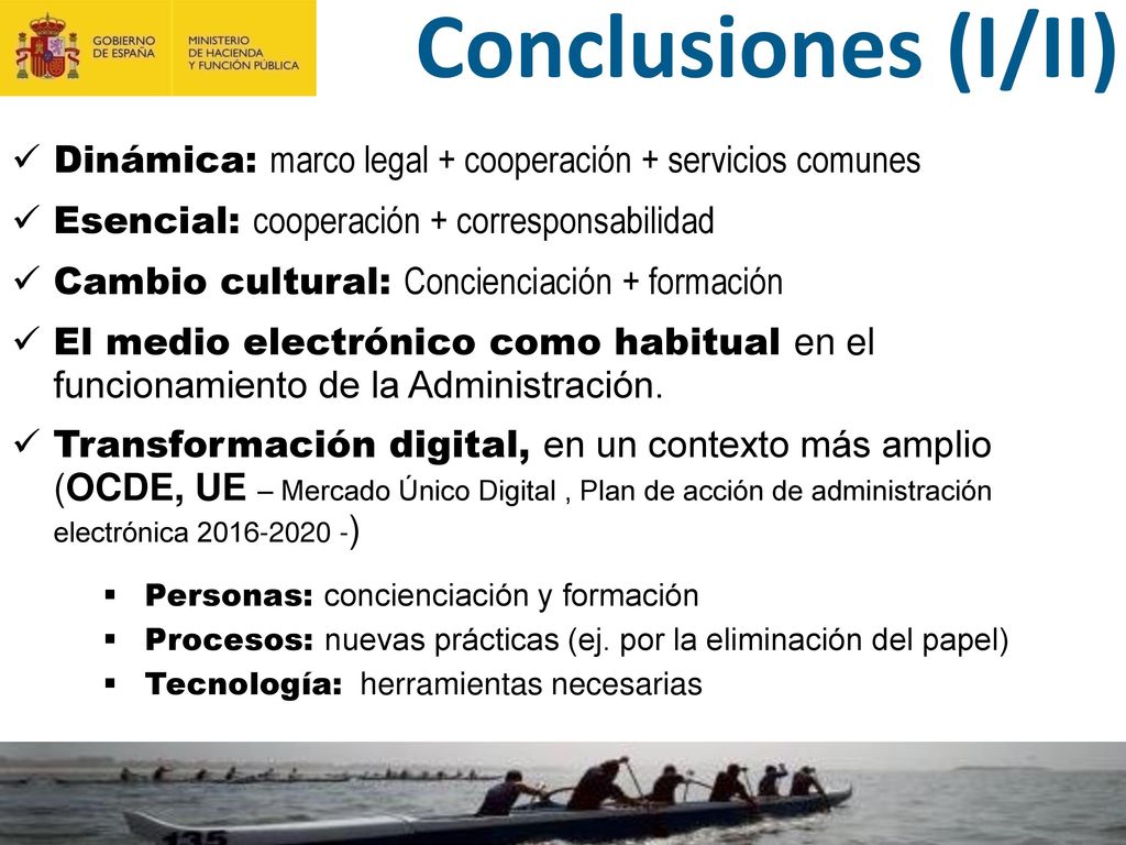 Conclusiones (I/II) Dinámica: marco legal + cooperación + servicios comunes. Esencial: cooperación + corresponsabilidad.