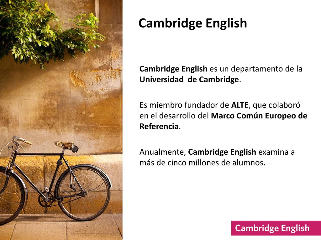 Cambridge English Cambridge English es un departamento de la Universidad de Cambridge.