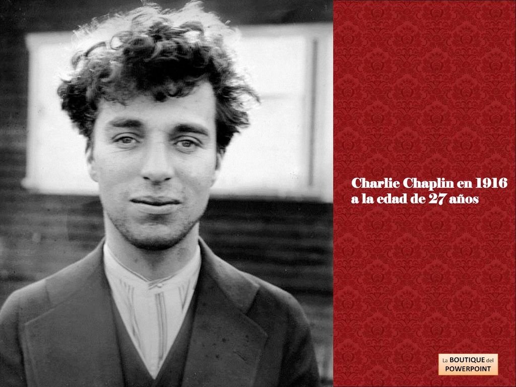 Charlie Chaplin en 1916 a la edad de 27 años