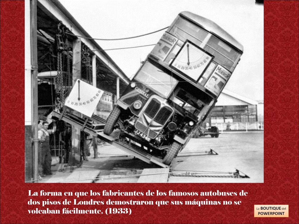 La forma en que los fabricantes de los famosos autobuses de dos pisos de Londres demostraron que sus máquinas no se volcaban fácilmente.