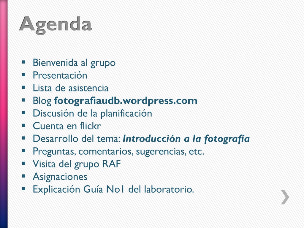 Agenda Bienvenida al grupo Presentación Lista de asistencia