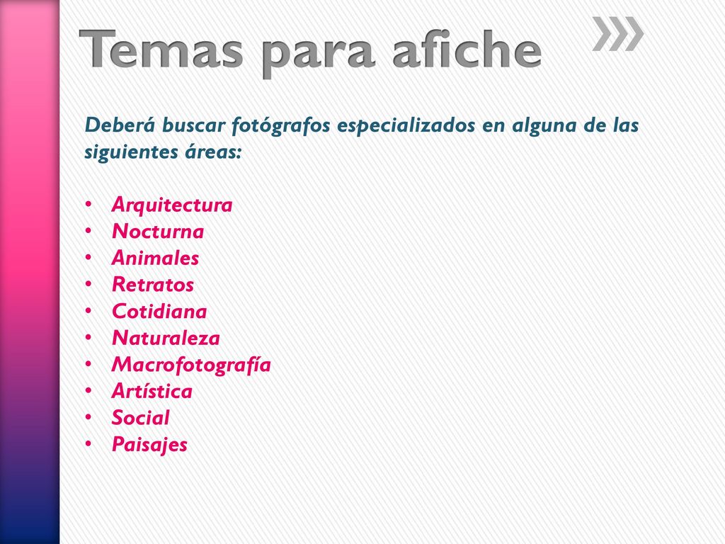 Temas para afiche Deberá buscar fotógrafos especializados en alguna de las siguientes áreas: Arquitectura.