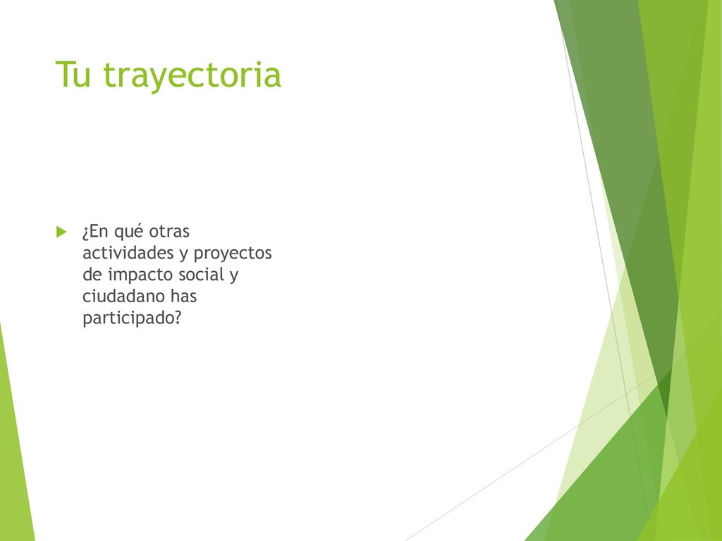 Tu trayectoria ¿En qué otras actividades y proyectos de impacto social y ciudadano has participado