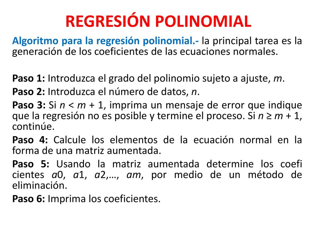 REGRESIÓN POLINOMIAL Algoritmo para la regresión polinomial.- la principal tarea es la generación de los coeficientes de las ecuaciones normales.