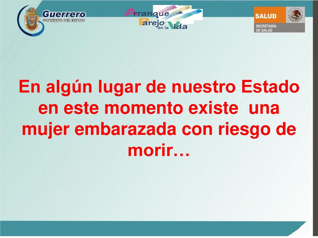 En algún lugar de nuestro Estado en este momento existe una mujer embarazada con riesgo de morir…