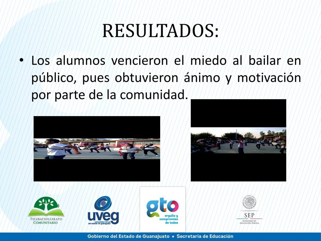 RESULTADOS: Los alumnos vencieron el miedo al bailar en público, pues obtuvieron ánimo y motivación por parte de la comunidad.