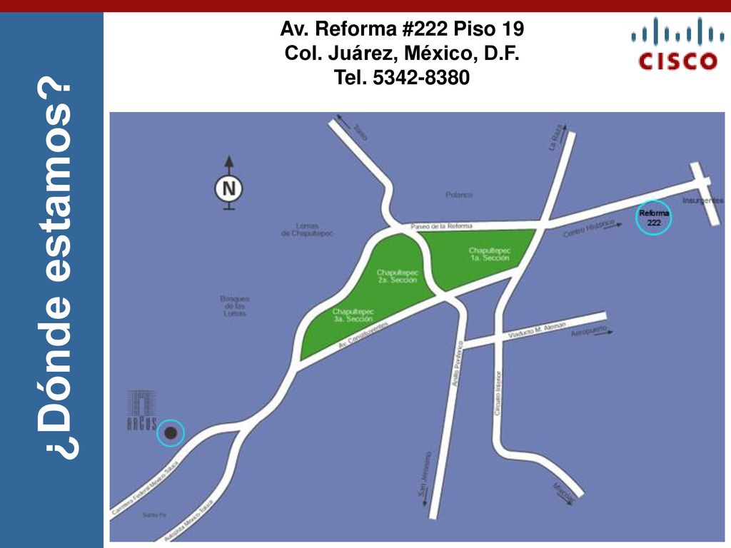 ¿Dónde estamos Av. Reforma #222 Piso 19 Col. Juárez, México, D.F.