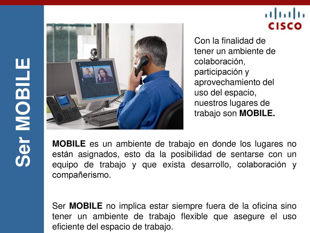 Con la finalidad de tener un ambiente de colaboración, participación y aprovechamiento del uso del espacio, nuestros lugares de trabajo son MOBILE.