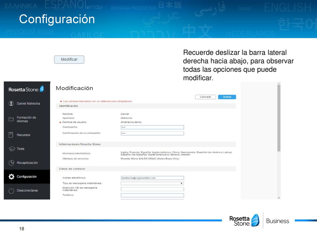 Configuración Recuerde deslizar la barra lateral derecha hacia abajo, para observar todas las opciones que puede modificar.
