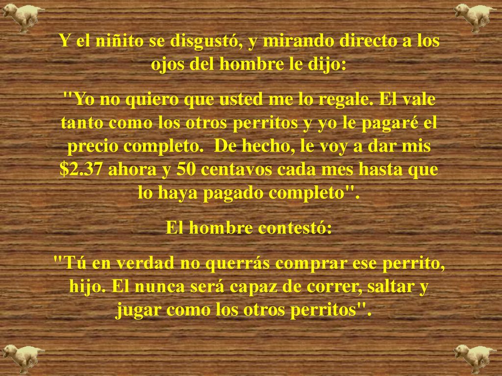 Y el niñito se disgustó, y mirando directo a los ojos del hombre le dijo: