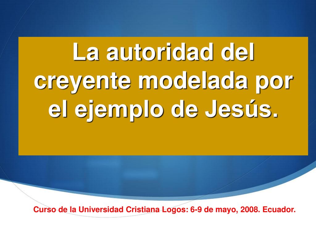 La autoridad del creyente modelada por el ejemplo de Jesús.