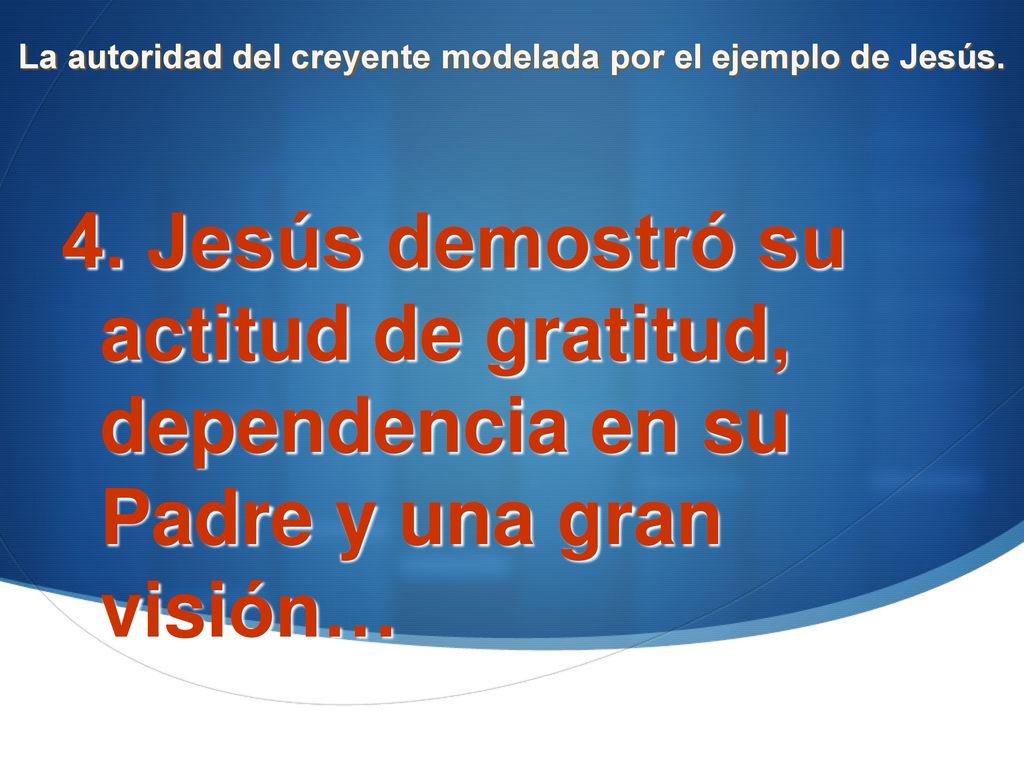 La autoridad del creyente modelada por el ejemplo de Jesús.