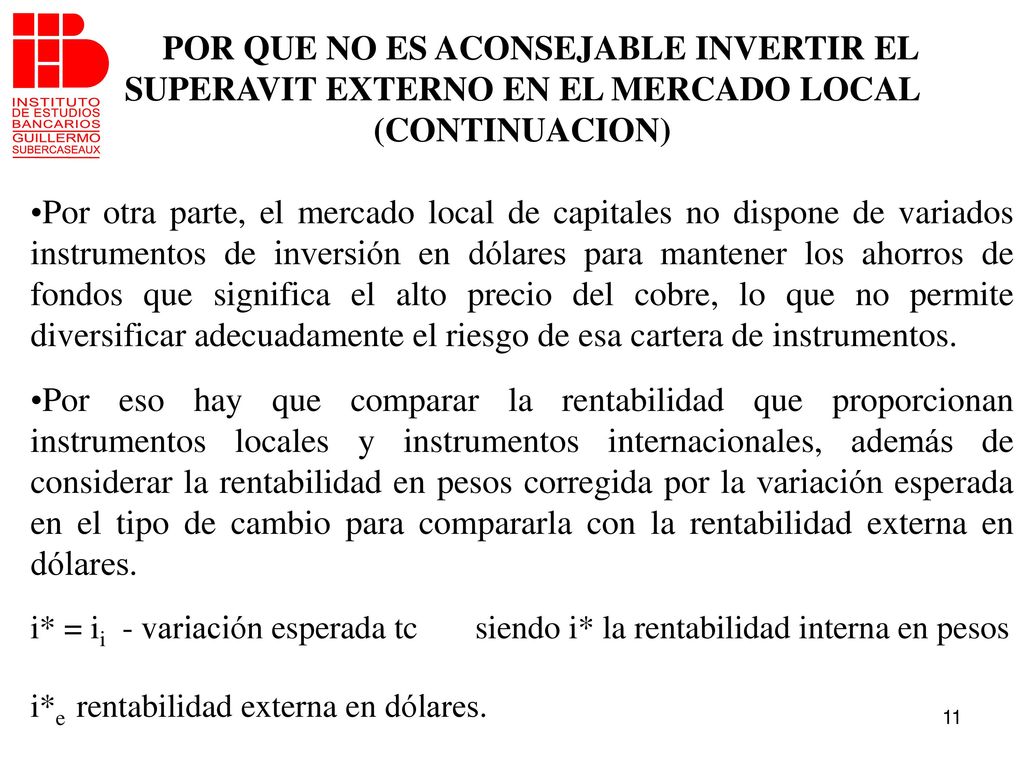 POR QUE NO ES ACONSEJABLE INVERTIR EL SUPERAVIT EXTERNO EN EL MERCADO LOCAL (CONTINUACION)