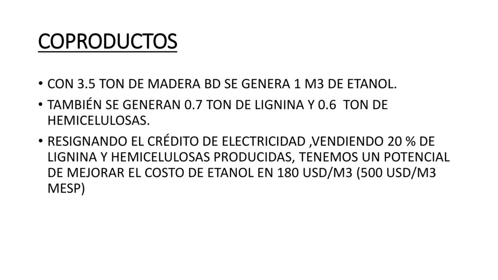 COPRODUCTOS CON 3.5 TON DE MADERA BD SE GENERA 1 M3 DE ETANOL.