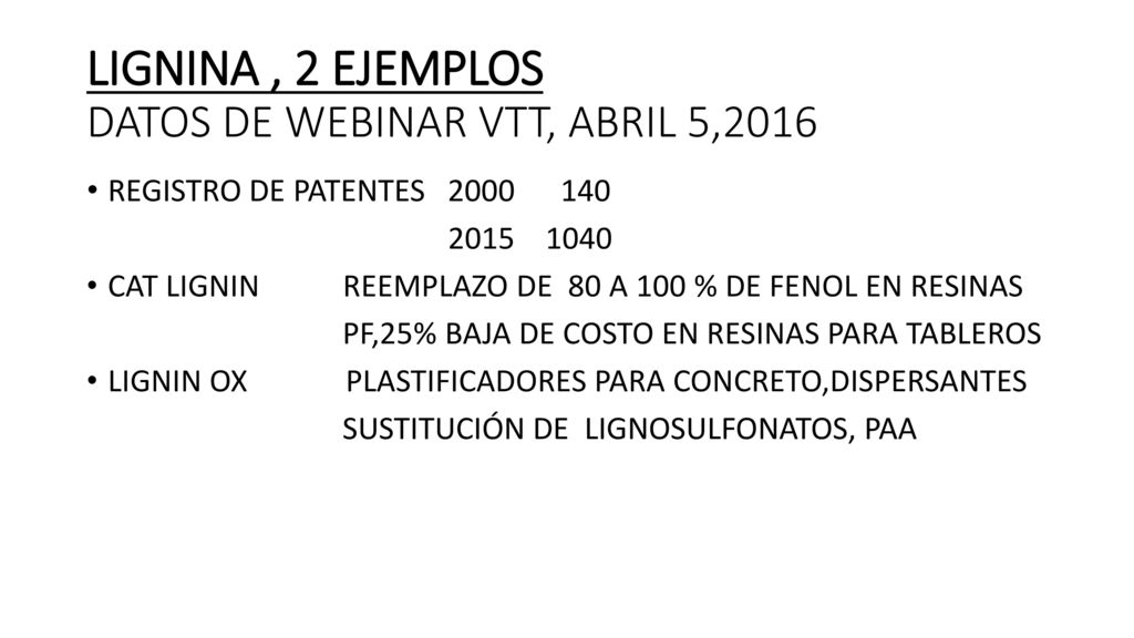 LIGNINA , 2 EJEMPLOS DATOS DE WEBINAR VTT, ABRIL 5,2016
