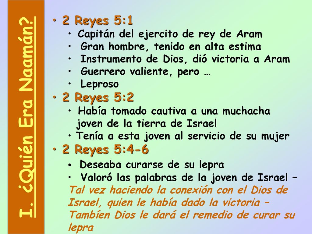 I. ¿Quién Era Naamán 2 Reyes 5:1 2 Reyes 5:2 2 Reyes 5:4-6