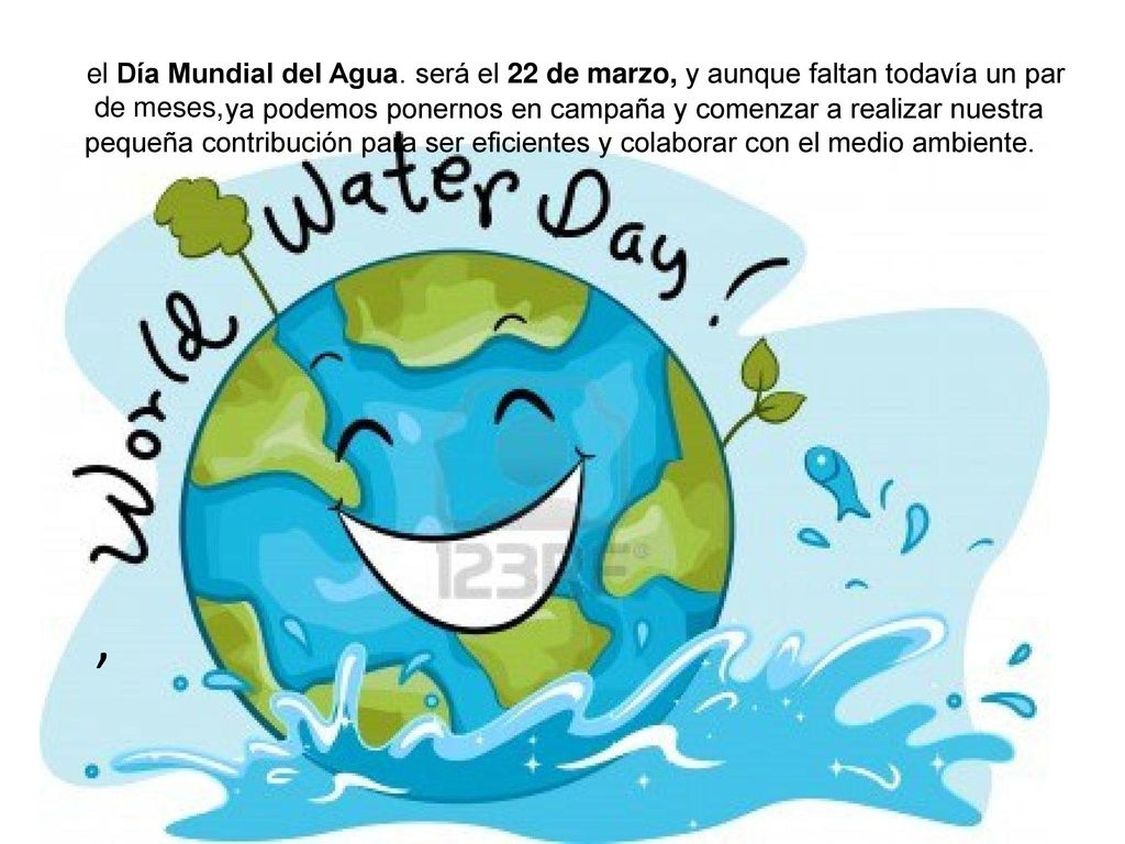 el Día Mundial del Agua. será el 22 de marzo, y aunque faltan todavía un par