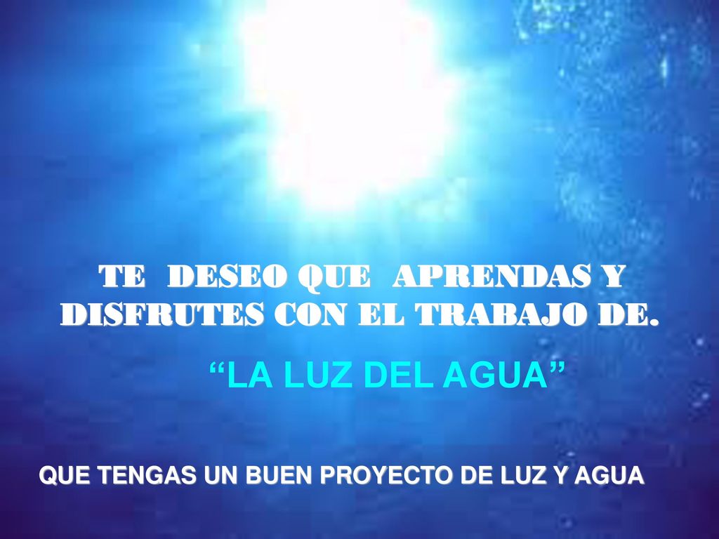 TE DESEO QUE APRENDAS Y DISFRUTES CON EL TRABAJO DE.