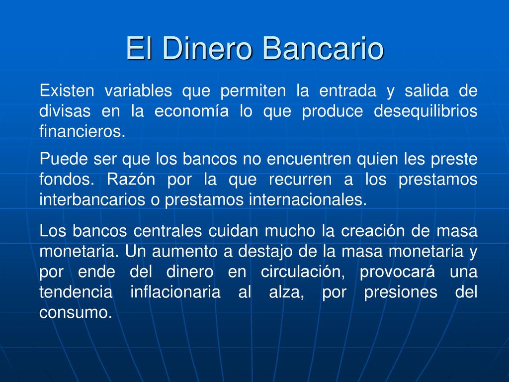 El Dinero Bancario Existen variables que permiten la entrada y salida de divisas en la economía lo que produce desequilibrios financieros.